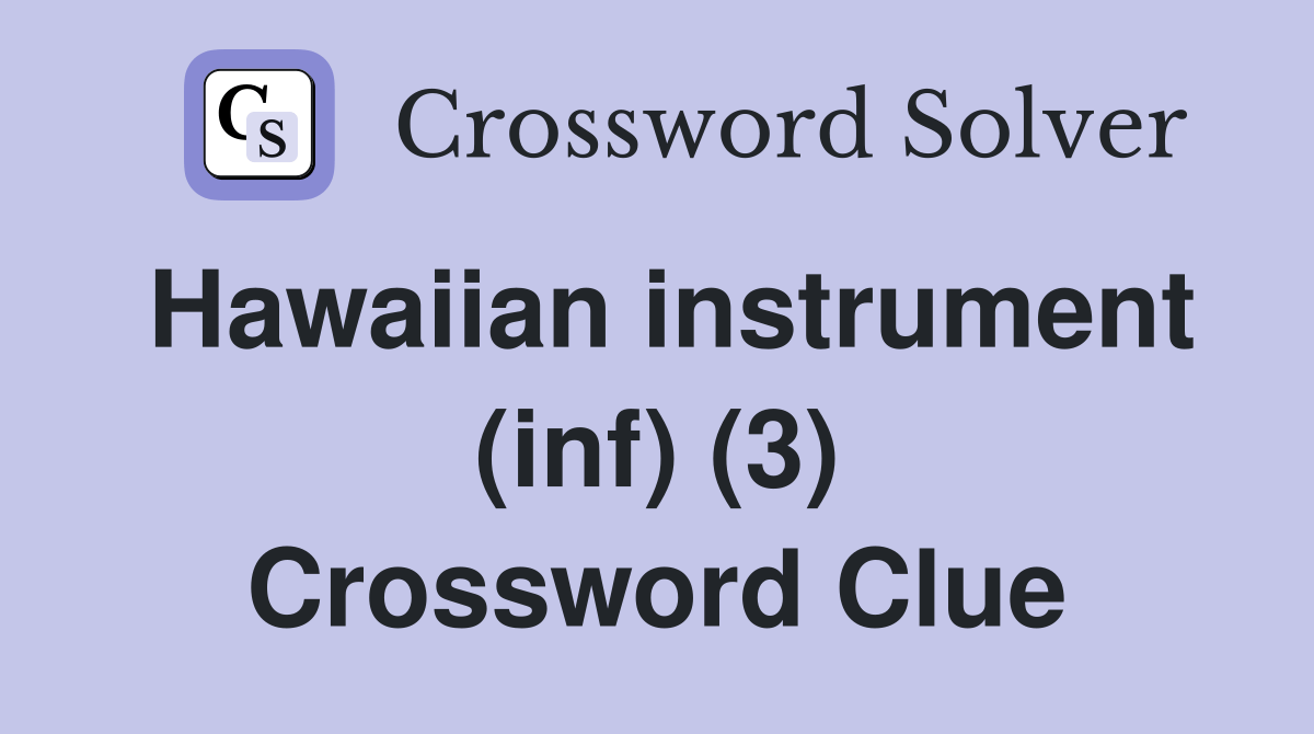 Hawaiian instrument (inf) (3) Crossword Clue Answers Crossword Solver